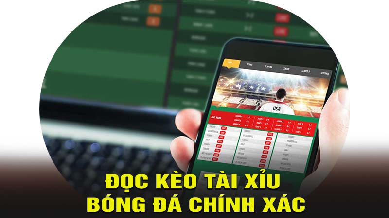 Hướng dẫn đọc kèo tài xỉu bóng đá chính xác