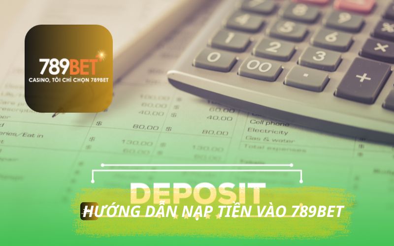 HƯỚNG DẪN NẠP TIỀN NHANH VÀO TÀI KHOẢN 789BET