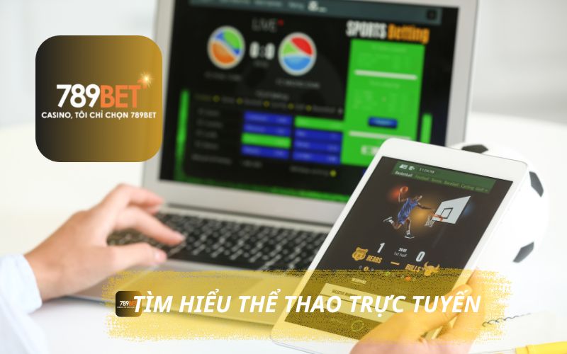 TÌM HIỂU VỀ THỂ THAO TRỰC TUYẾN 789BET