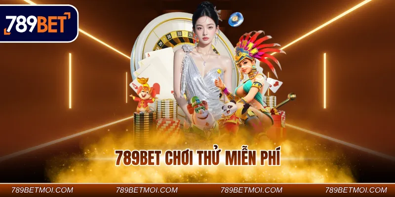 789BET chơi thử miễn phí