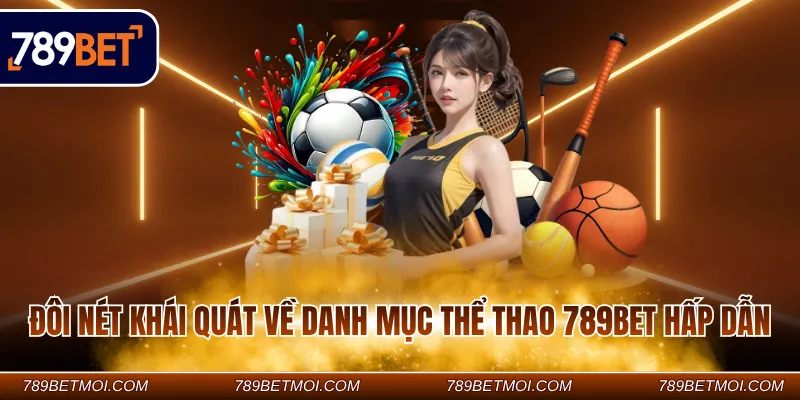 Đôi nét khái quát về danh mục thể thao 789Bet hấp dẫn
