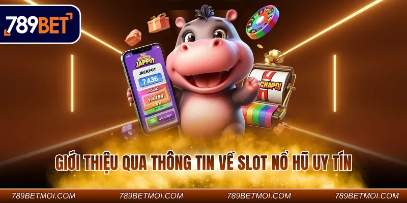 Giới thiệu qua thông tin về Slot nổ hũ uy tín