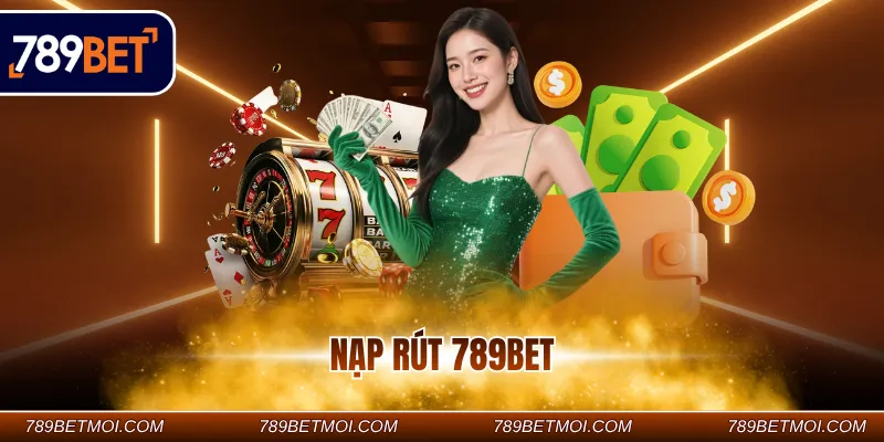 Nạp rút 789BET