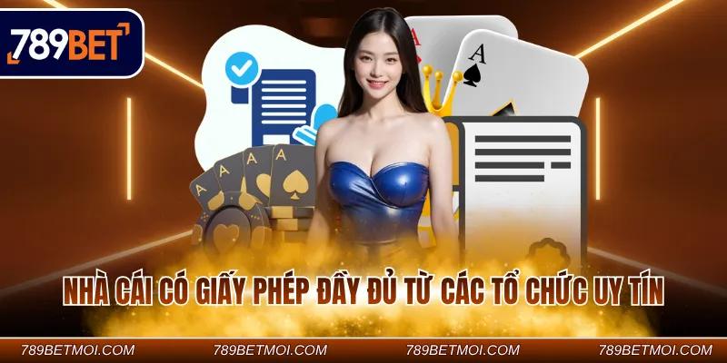 Nhà cái có giấy phép đầy đủ từ các tổ chức uy tín