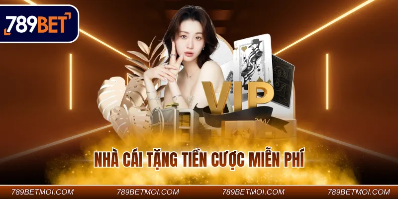 Nhà cái tặng tiền cược miễn phí
