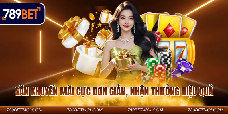 Săn khuyến mãi cực đơn giản, nhận thưởng hiệu quả