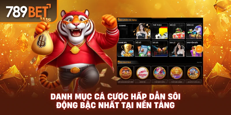 Danh mục cá cược hấp dẫn sôi động bậc nhất tại nền tảng